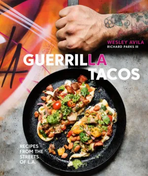 Guerrilla Tacos - Recipes From The Streets of L.A.